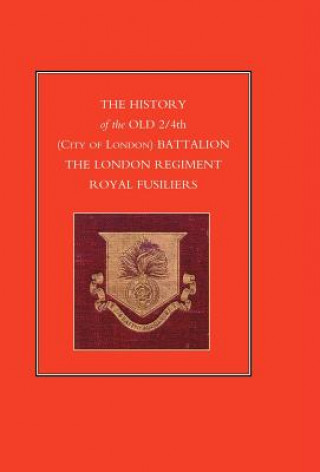 Książka History of the Old 2/4th (city of London) Battalion the London Regiment Royal Fusiliers Anon