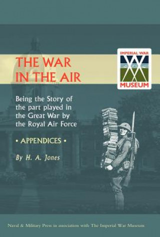 Könyv War in the Air. (Appendices). Being the Story of the Part Played in the Great War by the Royal Air Force H.A. Jones