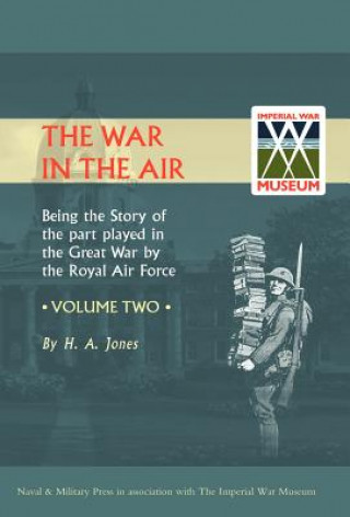 Livre War in the Air. Being the Story of the Part Played in the Great War by the Royal Air Force H.A Jones