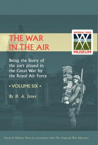 Livre War in the Air. Being the Story of the Part Played in the Great War by the Royal Air Force H. A Jones