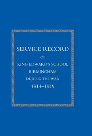 Kniha Service Record of King Edward's School Birmingham 1914-1919 King Edward's School