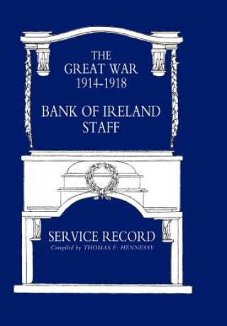 Könyv Great War 1914-1918 Bank of Ireland Staff Service Record Thomas F.Hennessy