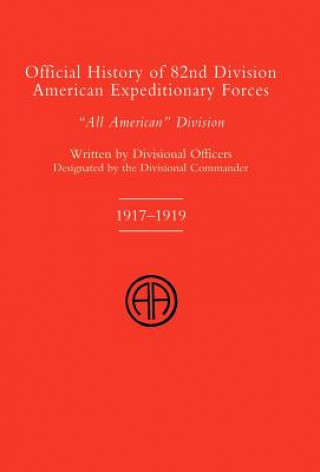 Carte Official History of the 82nd (American) Division Allied Expeditionary Forces Officers Of the 82nd Division Divisional Officers of the 82nd Division