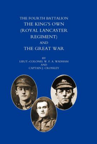 Kniha Fourth Battalion the King's Own (royal Lancaster Regiment) and the Great War J. Crossley
