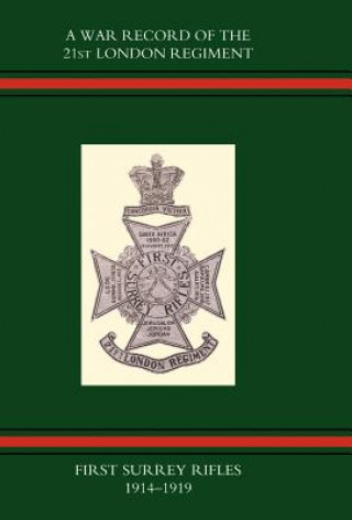 Carte War Record of the 21st London Regiment (first Surrey Rifles) 1914-1919 