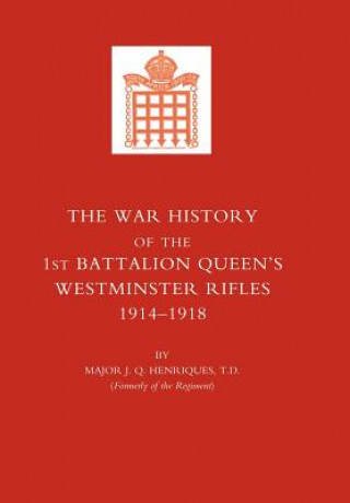 Книга War History of the First Battalion Queen's Westminster Rifles. 1914-1918 Maj J.Q. Henriques