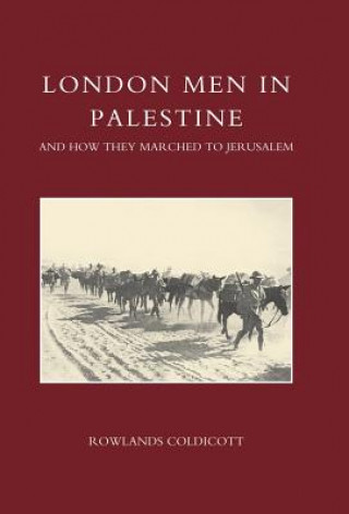 Carte London Men in Palestine and How They Marched to Jerusalem Rowlands Coldicott