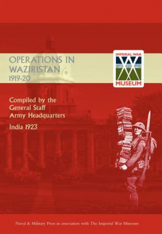 Kniha Operations in Waziristan 1919-1920 Army Headquar Compiled by General Staff
