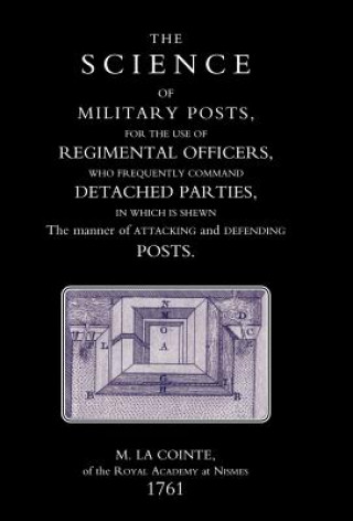 Könyv Science of Military Posts, for the Use of Regimental Officers Who Frequently Command Detached Parties (1761) M. La Cointe