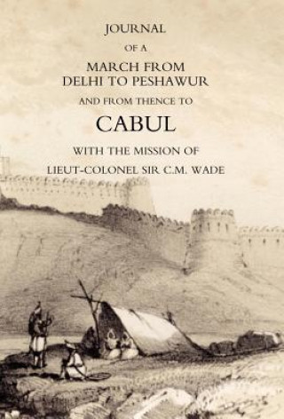 Book Journal of a March from Delhi to Peshawur and from Thence to Cabul with the Mission of Lieut-Colonel Sir C.M. Wade (Ghuznee 1839 Campaign) William Barr