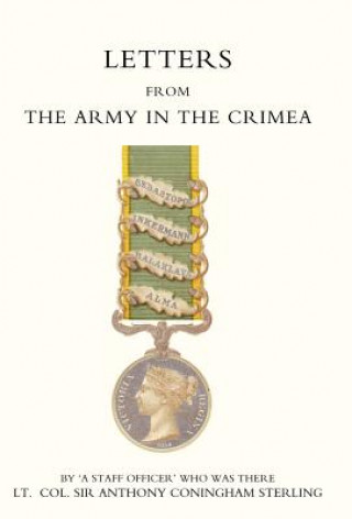 Könyv Letters from the Army in the Crimea Written During the Years 1854, 1855 and 1856 Anthony Sterling