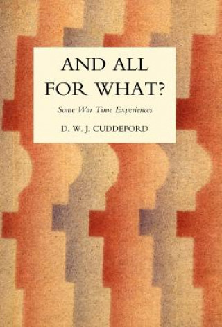 Książka And All for What? D.W.J. Cuddeford