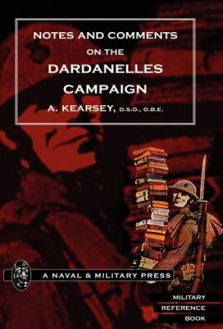 Knjiga Notes and Comments on the Dardanelles Campaign A. Kearsey