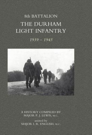 Kniha 8th Battalion the Durham Light Infantry 1939-1945 I. R. English