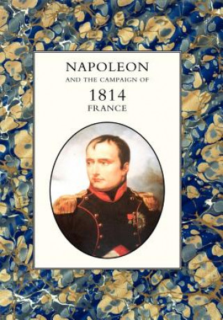 Kniha Napoleon and the Campaign of 1814 Henry Houssaye