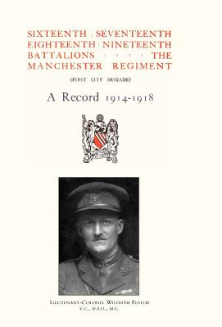 Carte Sixteenth, Seventeenth, Eighteenth & Nineteenth Battalions the Manchester Regiment 1914-1918 Regimental Committee