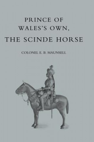 Kniha Prince of Wales's Own, the Scinde Horse Colonel E. B. Maunsell