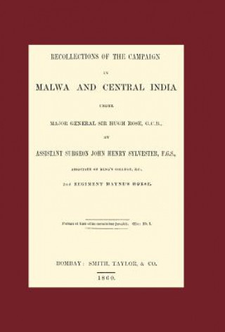 Carte Recollections of the Campaign in Malwa and Central India Under Major General Sir Hugh Rose G.C.B. John Henry Sylvester