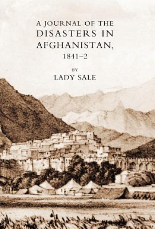 Livre Journal of the Disasters in Afghanistan 1841-42 Lady Florentia Sale