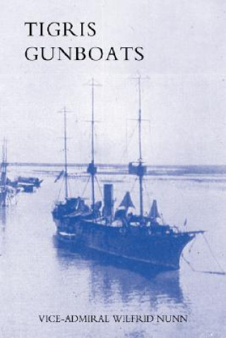 Könyv Tigris Gunboats Vice-Admiral Wilfrid Nunn