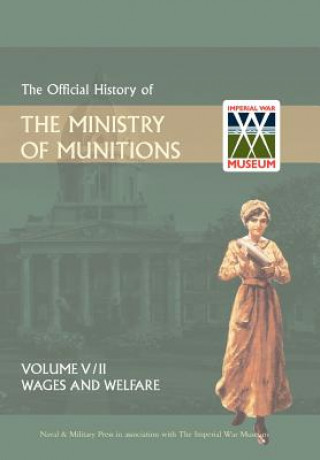 Carte Official History of the Ministry of Munitionsvolume V The Naval & Military Press