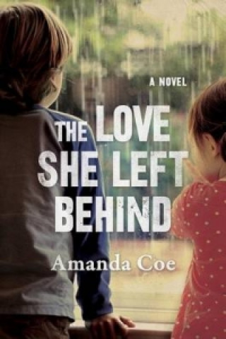 Könyv Love She Left Behind - A Novel Amanda Coe