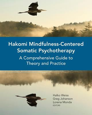 Kniha Hakomi Mindfulness-Centered Somatic Psychotherapy Halko Weiss