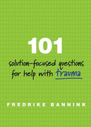 Könyv 101 Solution-Focused Questions for Help with Trauma Fredrike Bannink