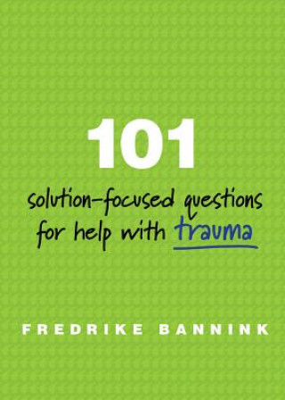 Książka 101 Solution-Focused Questions for Help with Trauma Fredrike Bannink