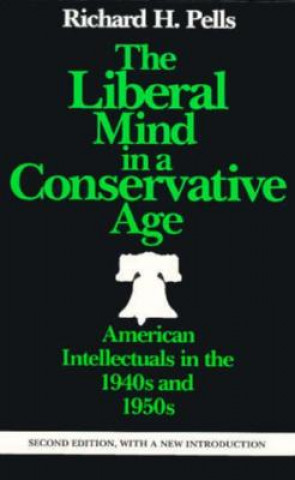 Książka Liberal Mind in a Conservative Age Richard H. Pells