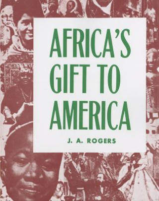 Kniha Africa's Gift to America J. A. Rogers