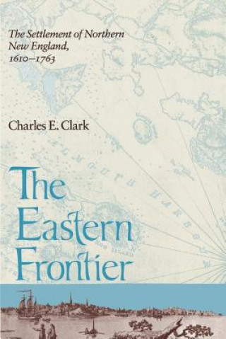 Knjiga Eastern Frontier Charles E. Clark