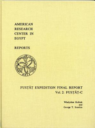 Knjiga Fustat Expedition Final Report, Vol. 2 George T. Scanlon