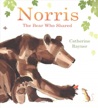 Könyv Norris the Bear Who Shared Catherine Rayner