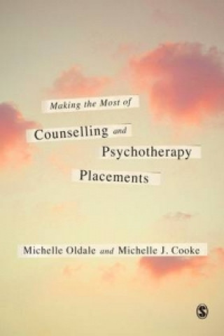 Kniha Making the Most of Counselling & Psychotherapy Placements Michelle Oldale