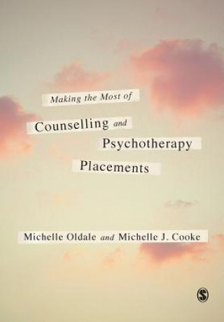 Könyv Making the Most of Counselling & Psychotherapy Placements Michelle Oldale