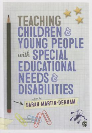 Kniha Teaching Children and Young People with Special Educational Needs and Disabilities Sarah Martin-Denham