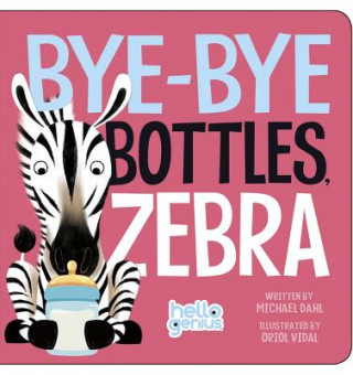 Kniha Bye-Bye Bottles, Zebra Michael Dahl