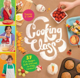 Книга Cooking Class: 57 Fun Recipes Kids Will Love to Make (and Eat!) Deanna F. Cook