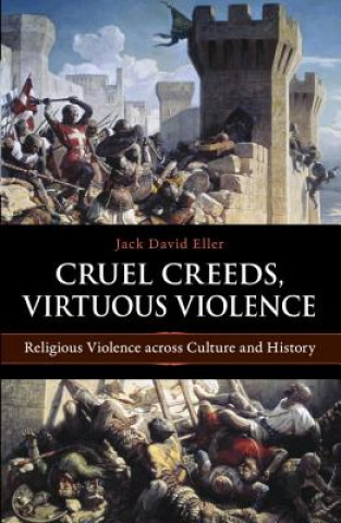 Kniha Cruel Creeds, Virtuous Violence Jack David Eller