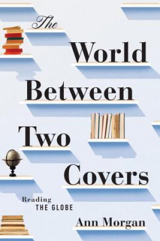 Carte World Between Two Covers - Reading the Globe Ann Morgan