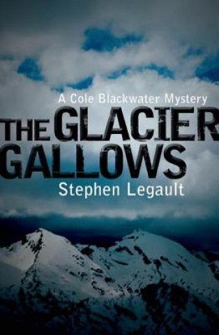 Kniha Glacier Gallows Stephen Legault