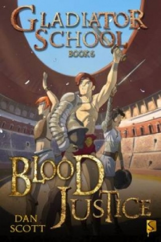 Kniha Gladiator School 6: Blood Justice Scott Dan