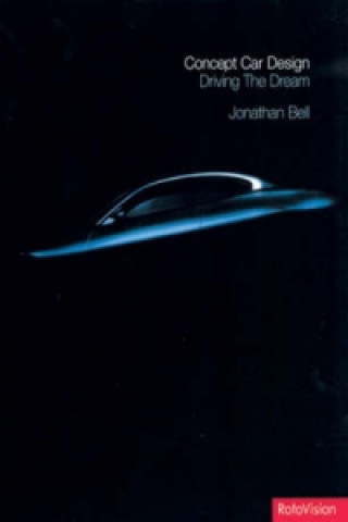 Kniha Concept Car Design Jonathan Bell
