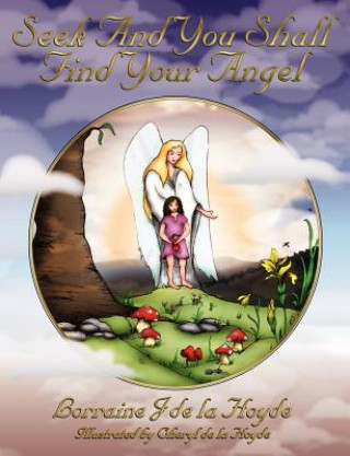 Kniha Seek and You Shall Find Your Angel Lorraine De La Hoyde