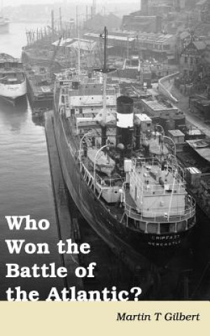 Kniha Who Won the Battle of the Atlantic? Martin Gilbert