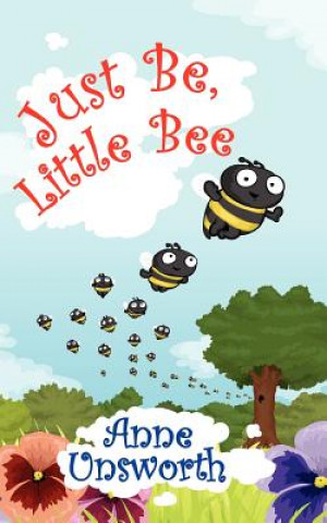 Βιβλίο Just Be, Little Bee Anne Unsworth