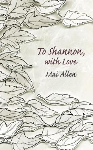 Книга To Shannon, with Love Mai Allen