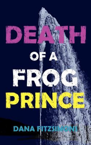 Könyv Death of a Frog Prince Dana Fitzsimons