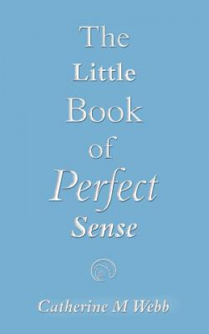 Książka Little Book of Perfect Sense Catherine M Webb